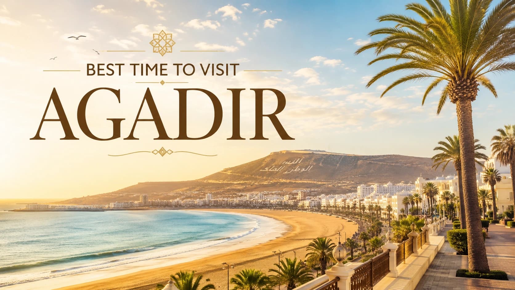 Best Time to Visit Agadir: Month Guide